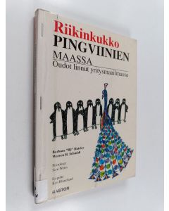 Kirjailijan Barbara Hateley käytetty teos Riikinkukko pingviinien maassa : oudot linnut yritysmaailmassa