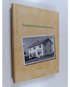 Kirjailijan Antti Parpola käytetty kirja Säkkiin pukeutumatta : Tiistenjoen osuuspankki 1904-2004