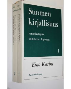 Kirjailijan Eino Karhu käytetty kirja Suomen kirjallisuus runonlaulajista 1800-luvun loppuun 1-2