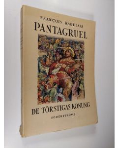 Kirjailijan Francois Rabelais käytetty kirja Pantagruel : de töstigas konung