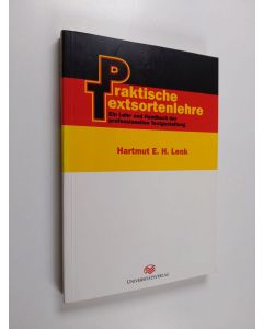 Kirjailijan Hartmut E. H. Lenk käytetty kirja Praktische Textsortenlehre : ein Lehr- und Handbuch der professionellen Textgestaltung