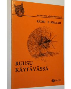 Kirjailijan Raimo S. Wallin käytetty kirja Ruusu käytävässä : moraalisia pikkunäytelmiä