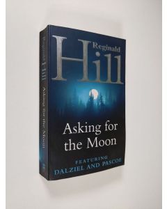 Kirjailijan Reginald Hill käytetty kirja Asking for the Moon