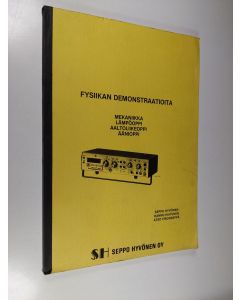 Kirjailijan Seppo Hyvönen käytetty kirja Fysiikan demonstraatioita : mekaniikka, lämpöoppi, aaltoliikeoppi, äänioppi