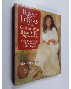 Kirjailijan Mary Spillane käytetty kirja Bigger Ideas from Color Me Beautiful - Colour and Style Advice for the Fuller Figure