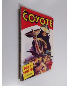 Kirjailijan Jose Mallorqui käytetty kirja El Coyote 68 : seikkailuromaani viime vuosisadan Kaliforniasta - Pelivoitto