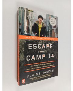 Kirjailijan Blaine Harden käytetty kirja Escape from camp 14 : one man's remarkable odyssey from north korea to freedom in the west