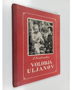 Kirjailijan N. Veretennikov käytetty kirja Volodja Uljanov : muistelmia V. I. Leninin lapsuus- ja nuoruusajalta Kokushkinossa