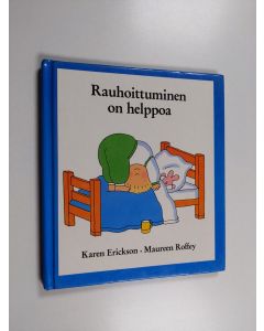 Kirjailijan Karen Erickson käytetty kirja Rauhoittuminen on helppoa
