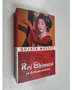 Kirjailijan Sujata Massey käytetty kirja Rei Shimura ja ikebana-mestari