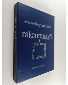 Kirjailijan Tapio Hynynen & Juhani Kiiras ym. käytetty kirja Rakennustyö - valmistelu, suunnittelu, ohjaus, hallinto