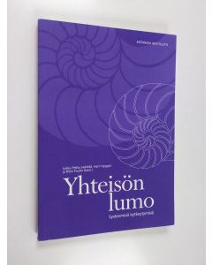 Kirjailijan Harri Hyyppä & Jukka-Pekka Heikkilä ym. käytetty kirja Yhteisön lumo : systeemisiä kytkeytymisiä