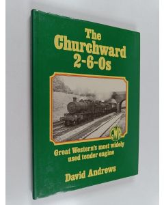 Kirjailijan David Andrews käytetty kirja The Churchward 2-6-0s