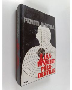 Kirjailijan Pentti Kirstilä käytetty kirja Jäähyväiset presidentille : jännitysromaani