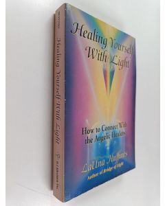 Kirjailijan LaUna Huffines käytetty kirja Healing Yourself with Light : How to Connect with the Angelic Healers