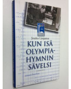 Kirjailijan Jouko Linjama käytetty kirja Kun isä olympiahymnin sävelsi