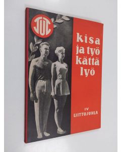 Kirjailijan Lauri Nurmi käytetty kirja Kisa ja työ kättä lyö : TUL:n IV liittojuhla 25-27.6. 1954