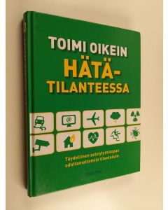 Kirjailijan John Birdsall käytetty kirja Toimi oikein hätätilanteessa : täydellinen selviytymisopas odottamattomiin tilanteisiin