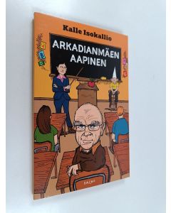 Kirjailijan Kalle Isokallio uusi kirja Arkadianmäen aapinen (UUSI)