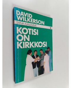 Kirjailijan David Wilkerson käytetty kirja Kotisi on kirkkosi