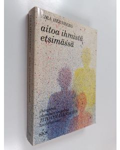 Kirjailijan Eira Hernberg käytetty kirja Aitoa ihmistä etsimässä : ihmisenä olemisen ongelma Tito Collianderin tuotannossa