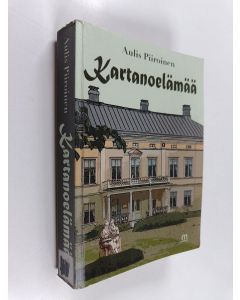 Kirjailijan Aulis Piiroinen käytetty kirja Kartanoelämää : romaani