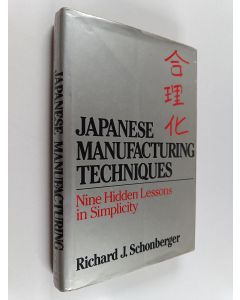 Kirjailijan Richard Schonberger käytetty kirja Japanese manufacturing techniques : nine hidden lessons in simplicity