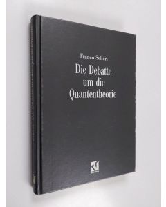 Kirjailijan Franco Selleri käytetty kirja Die Debatte um die Quantentheorie
