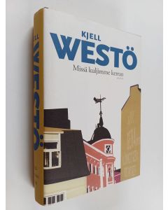 Kirjailijan Kjell Westö käytetty kirja Missä kuljimme kerran