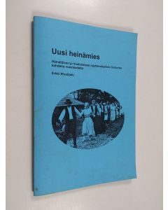 Kirjailijan Erkki Wuolijoki käytetty teos Uusi heinämies : hämäläisen ja hauholaisen näyttämötaiteen historiaa kahdelta vuosisadalta