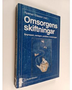 käytetty kirja Omsorgens skiftningar : begreppet, vardagen, politiken, forskningen