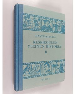 Kirjailijan Oskari Mantere käytetty kirja Keskikoulun yleinen historia 2 : oppi- ja lukukirja keski- ja tyttökouluille sekä seminaareille : Uusi ja uusin aika