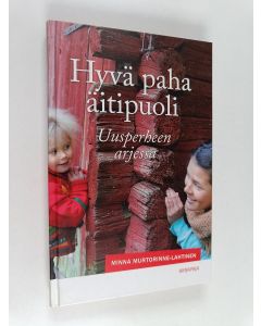 Kirjailijan Minna Murtorinne-Lahtinen käytetty kirja Hyvä paha äitipuoli : uusperheen arjessa