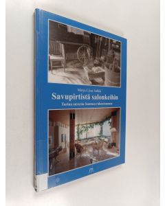 Kirjailijan Marja-Liisa Sarkki käytetty kirja Savupirtistä salonkeihin : tarina suvusta Suomea rakentamassa