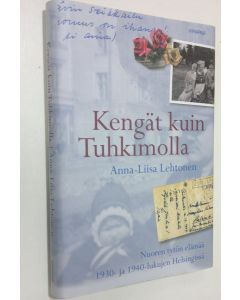 Kirjailijan Anna-Liisa Lehtonen käytetty kirja Kengät kuin Tuhkimolla : nuoren tytön elämää 1930- ja 1940-lukujen Helsingissä