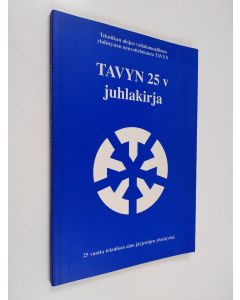 käytetty kirja TAVYN 25 v juhlakirja : 25 vuotta tekniikan alan järjestöjen yhteistyötä