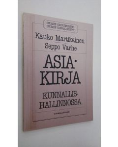 Kirjailijan Kauko Martikainen käytetty kirja Asiakirja kunnallishallinnossa