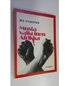 Kirjailijan Juha Vakkuri käytetty kirja Mustavalkoinen Afrikka : katsaus Etelä-Afrikan rotupolitiikkaan
