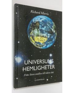 Kirjailijan Richard Morris käytetty kirja Universums hemligheter : Från stora smällen till tidens slut