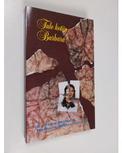 Kirjailijan C. John Miller käytetty kirja Tule kotiin, Barbara