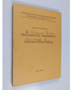 Kirjailijan Martti Rautiala käytetty kirja Testamentin tekemisestä ja pätemättömyydestä : perintökaaren uusitun 16 luvun selitykset