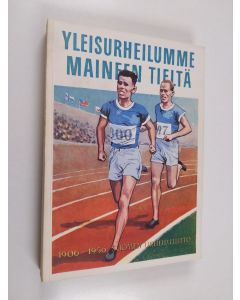 käytetty kirja Yleisurheilumme maineen tieltä : Suomen Urheiluliitto 1906 - 1956