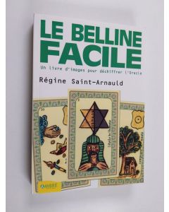 Kirjailijan Régine Saint-Arnauld käytetty kirja Le Belline facile : Un livre d'images pour dèchiffer l´Oracle