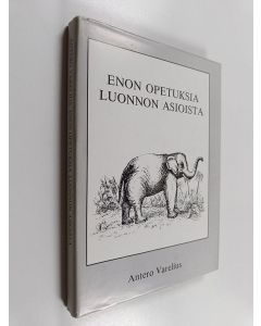 Kirjailijan Antero Varelius käytetty kirja Enon opetuksia luonnon asioista 1-2