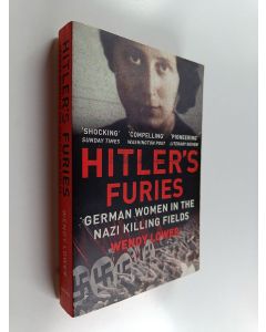 Kirjailijan Wendy Lower käytetty kirja Hitler's furies : German women in the Nazi killing fields - German women in the Nazi killing fields