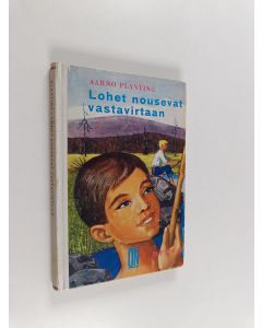 Kirjailijan Aarno Planting käytetty kirja Lohet nousevat vastavirtaan : nuorisoromaani