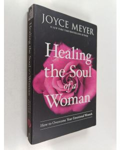 Kirjailijan Joyce Meyer käytetty kirja Healing the Soul of a Woman - How to Overcome Your Emotional Wounds
