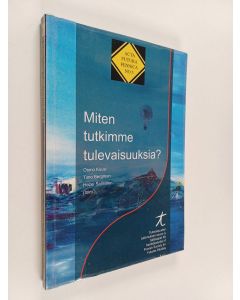 käytetty kirja Miten tutkimme tulevaisuuksia?