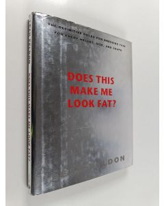 Kirjailijan Leah Feldon käytetty kirja Does this Make Me Look Fat? - The Definitive Rules for Dressing Thin for Every Height, Size, and Shape