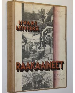 Kirjailijan Iivari Leiviskä käytetty kirja Raaka-aineet : niiden alueellinen jakautuminen ja tuotanto